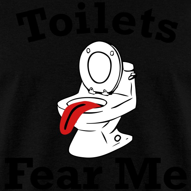 Toilets Fear Me