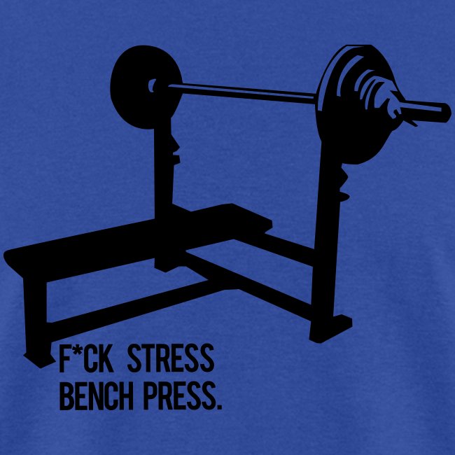 F*ck Stress bench press