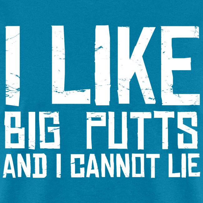 I like BIG PUTTS and I cannot Lie Disc Golf Shirt