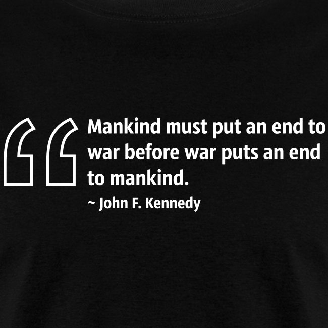 mankind must put an end to war before wa