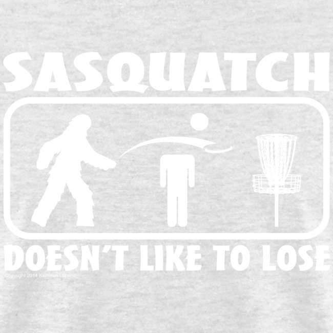 Sasquatch Doesn t Like to Lose Disc Golf Shirt Co