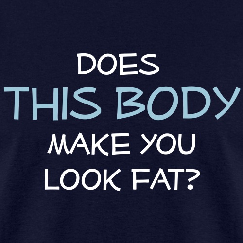 Does this body make you look fat?