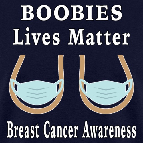 BOOBIES Lives Matter Breast Cancer Awareness 2021. - Men's T-Shirt