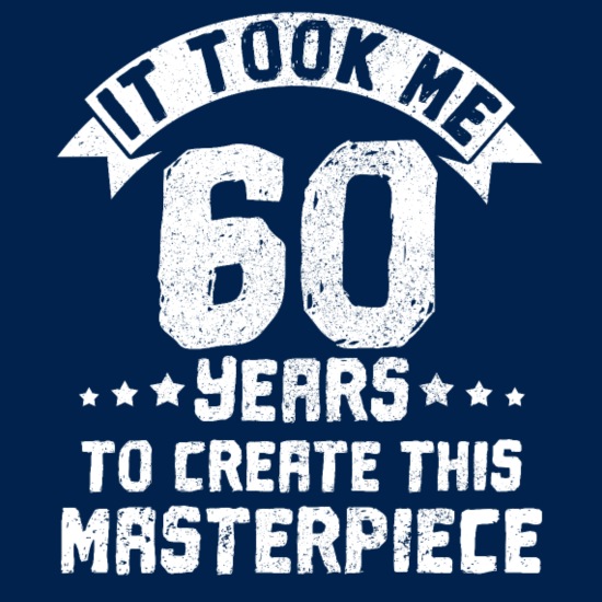60th Birthday Funny Gift' Men's T-Shirt | Spreadshirt
