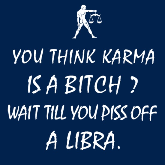 Libra Zodiac Piss off Karma Bitch Cool Funny' Men's T-Shirt | Spreadshirt