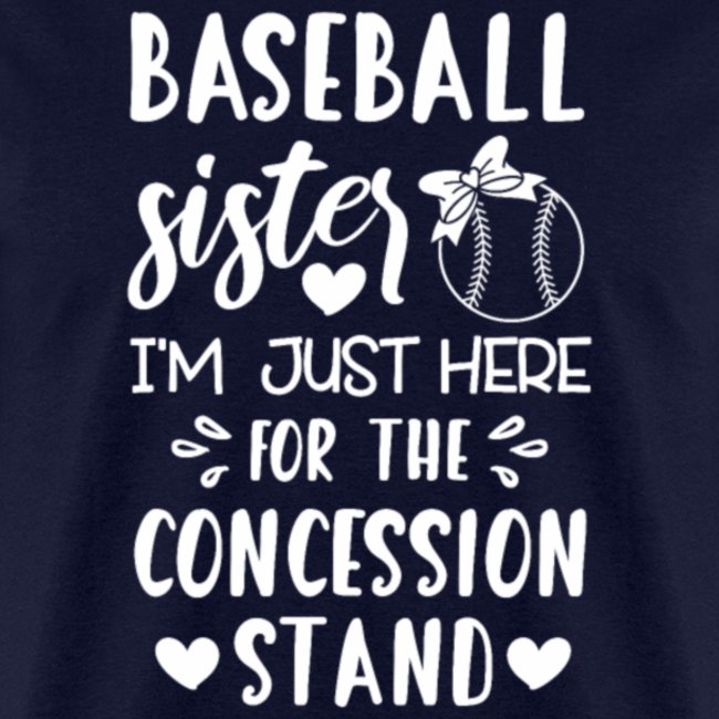 Baseball Sister I am just Here Concession Stand