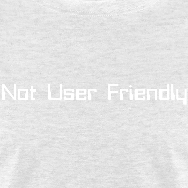 Not User Friendly