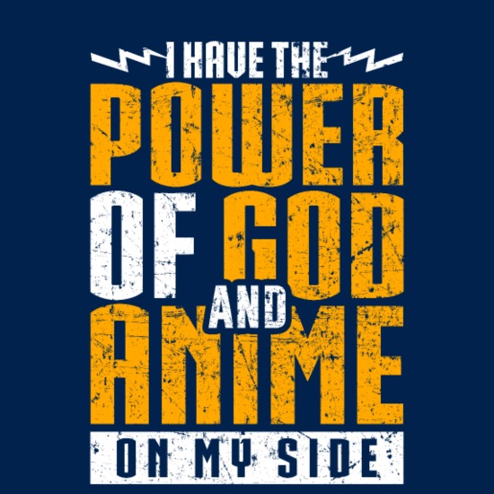 I Have The Power Of God And Anime On My Side Meme' Men's T-Shirt |  Spreadshirt
