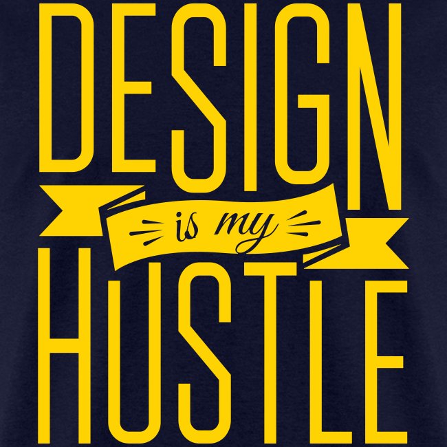 Design is my Hustle Tshirt