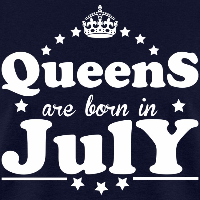 Queens are born in July