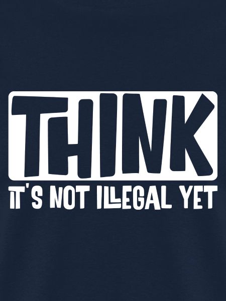 Think It's Not Illegal Yet