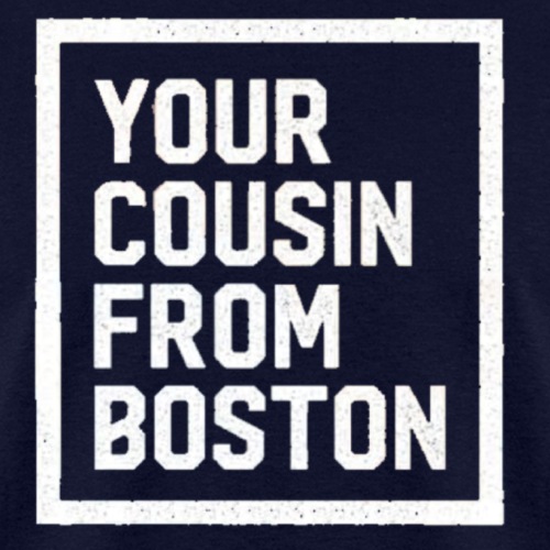 Your Cousin From Boston - Men's T-Shirt