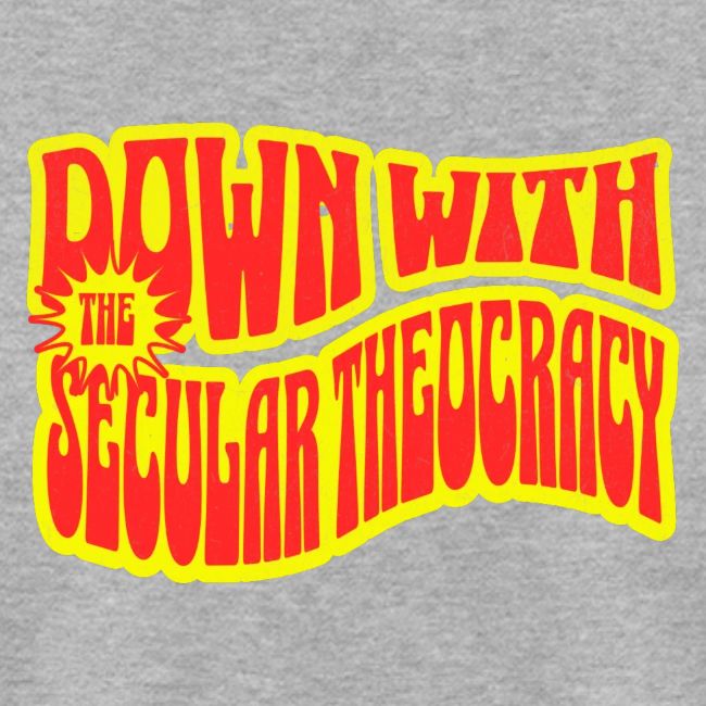 Down With The Secular Theocracy!