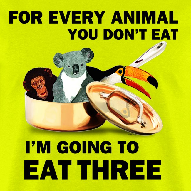FOR EVERY ANIMAL I EAT 3