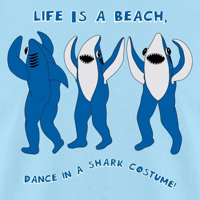 Dancing Sharks, Life Is a Beach