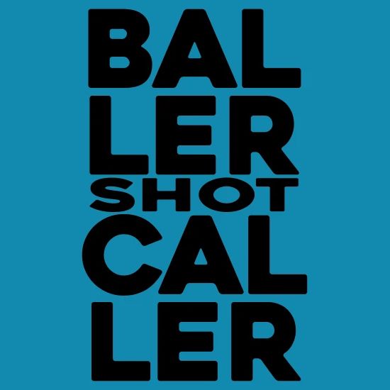 Baller Shot Caller Memes Baseball Wanna Be A Baller Shot Caller Men's