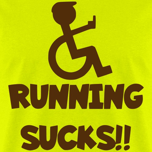 Running sucks for wheelchair users - Men's T-Shirt