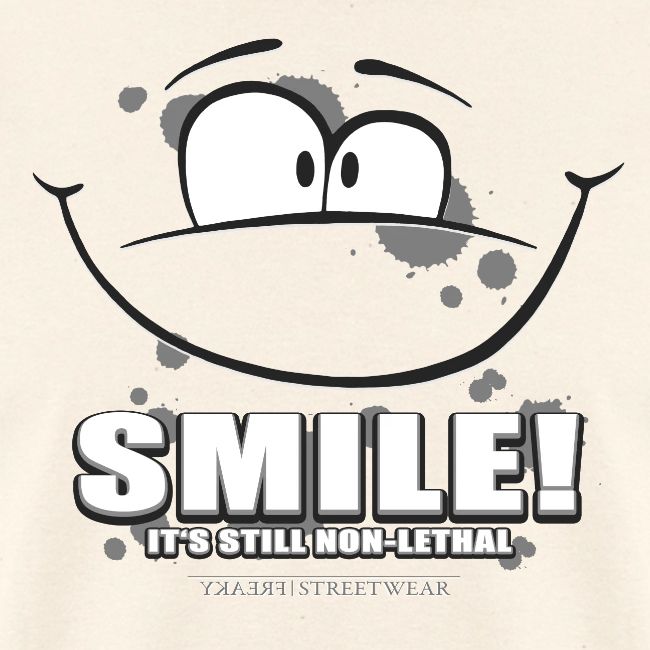 Smile - it's still non-lethal
