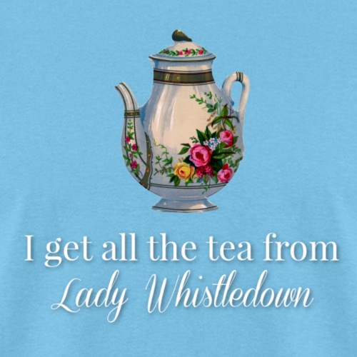 I get all the tea from Lady Whisteldown 1 - Men's T-Shirt