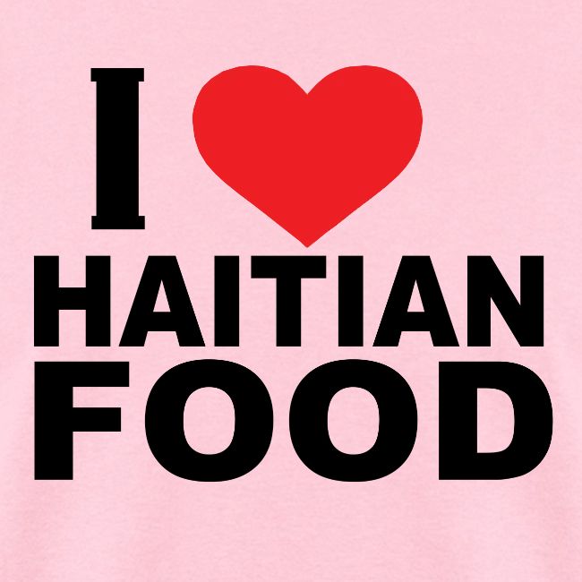 I Love Haitian Food