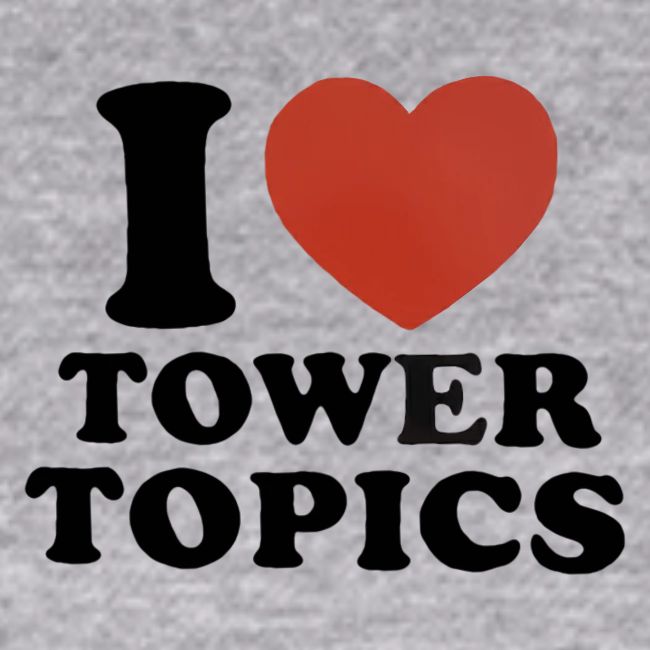 I Love Tower Topics
