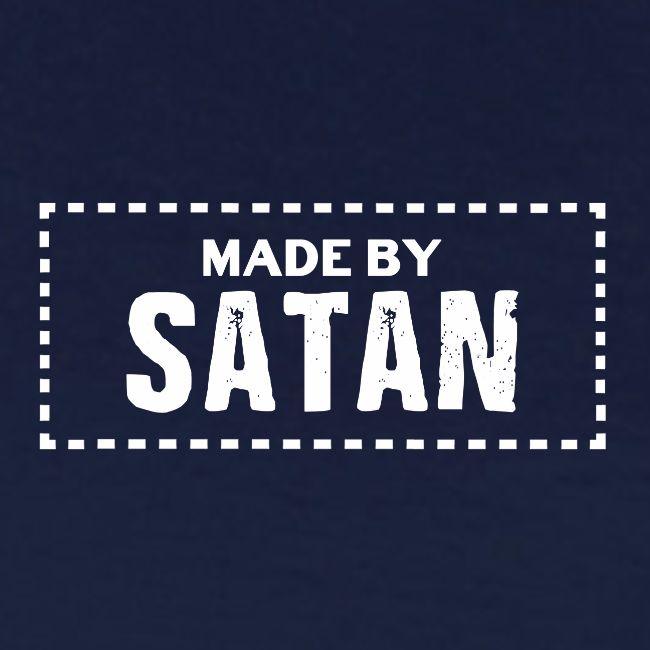 Made by SATAN