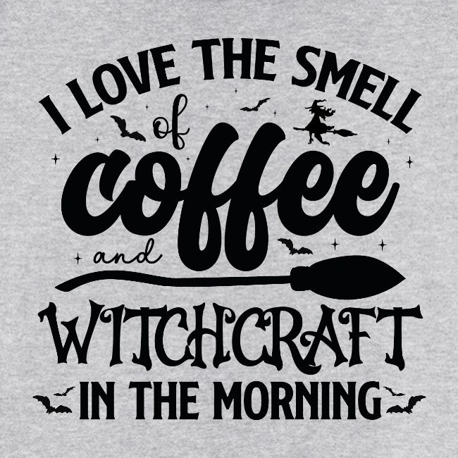 The smell of coffee witchcraft in the morning