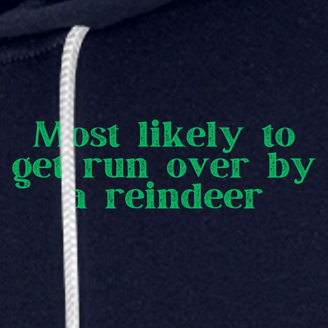Most likely to get runover by a reindeer