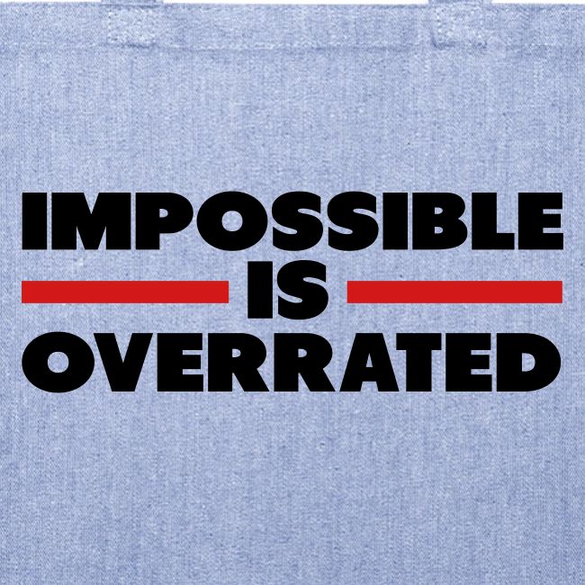 Impossible Is Overrated