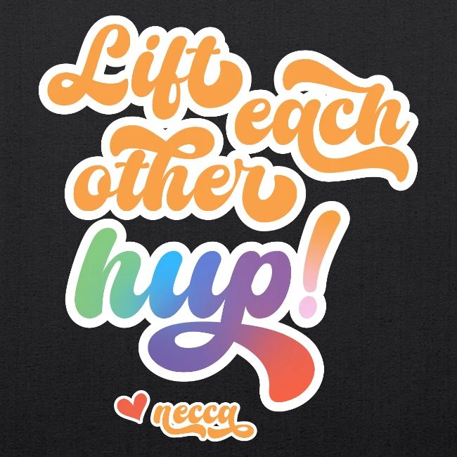 Lift each other hup!