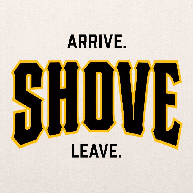 Arrive Shove Leave on Light