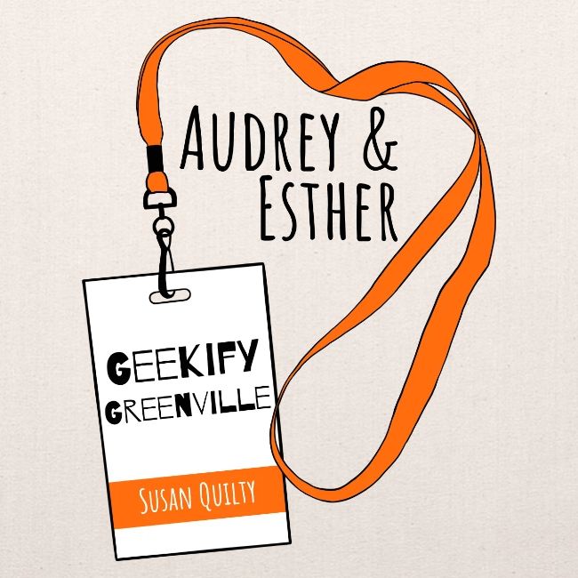 Audrey and Esther Geekify Greenville