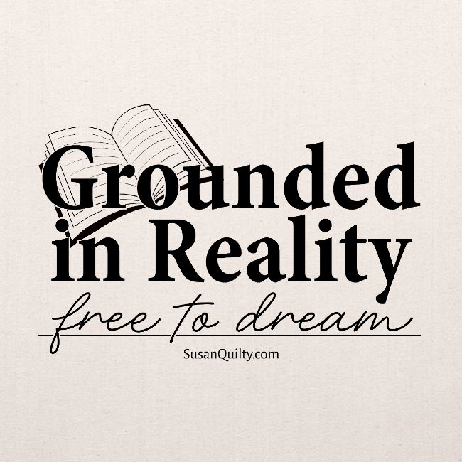 Grounded In Reality... Free to Dream