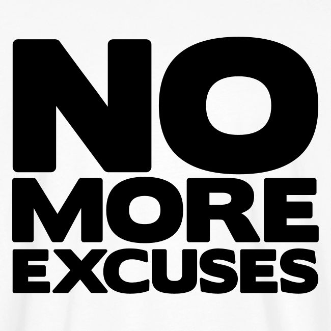 No More Excuses