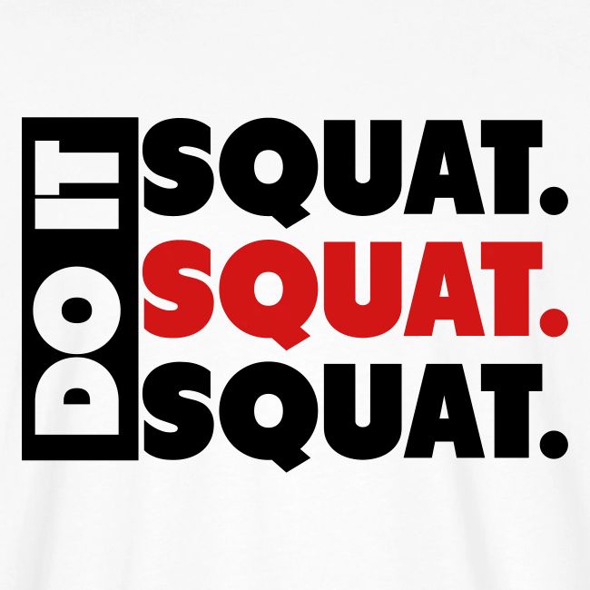 Do It. Squat.Squat.Squat