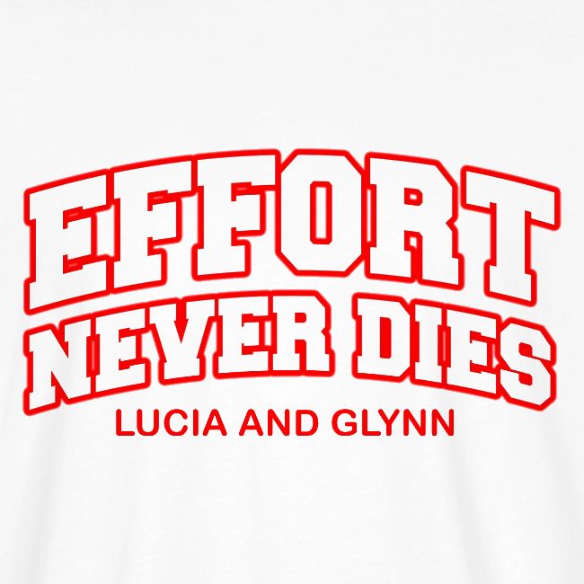 Effort Never Dies