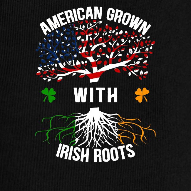 American Grown with Irish Roots