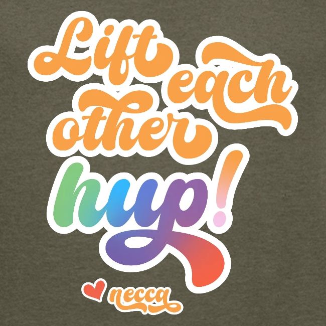 Lift each other hup!