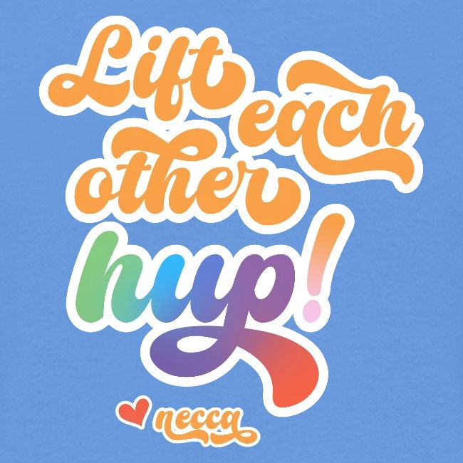 Lift each other hup!