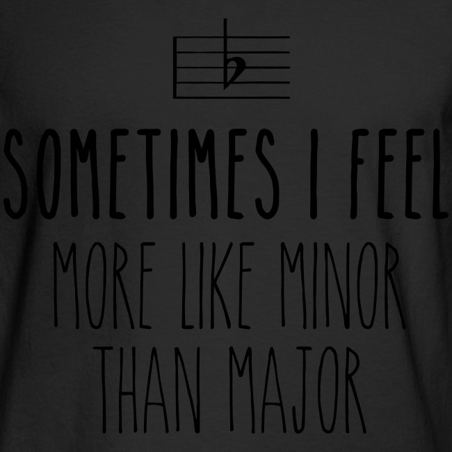 Sometimes I feel more like minor than major