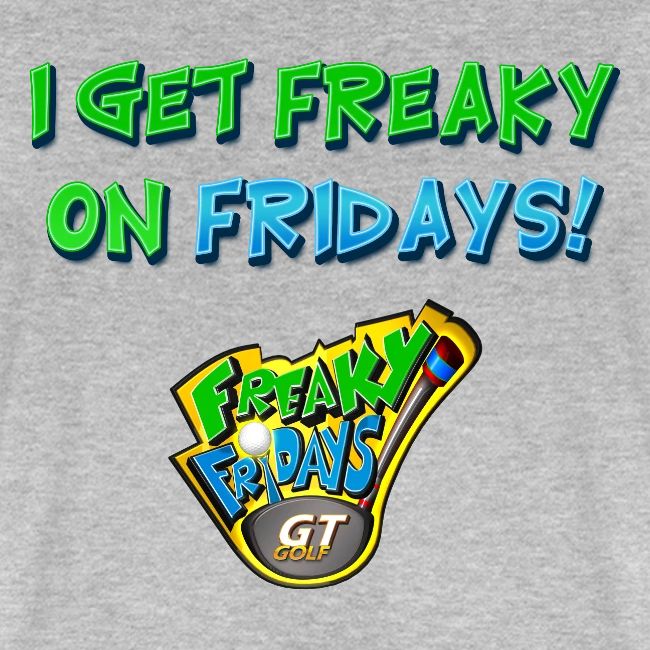 I Get Freaky on Fridays