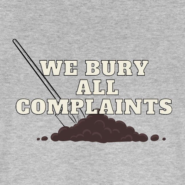 We Bury All Complaints