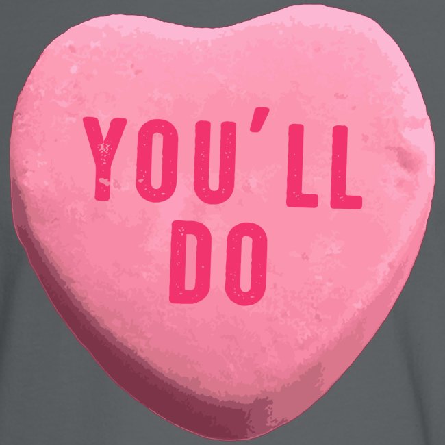 You ll Do Funny Valentines Day Candy Heart