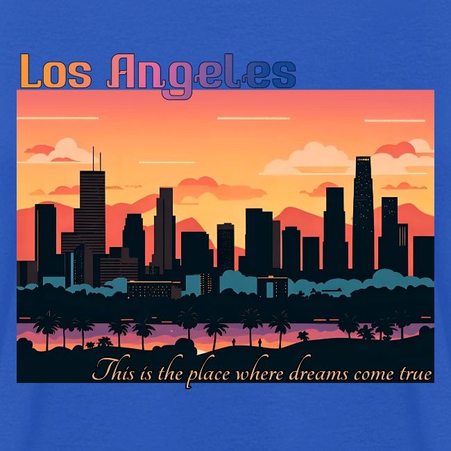 L.A. This is the place where dreams come true