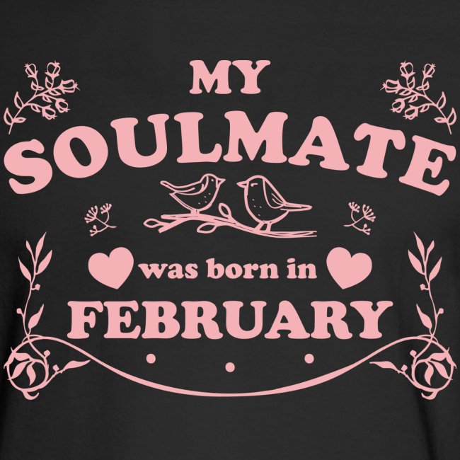 My Soulmate was born in February