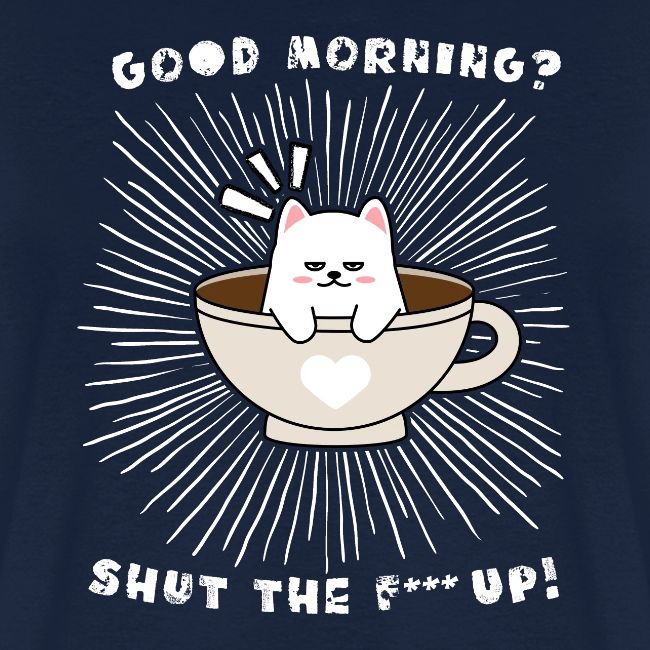 Good morning - funny saying for morning sleepshirt