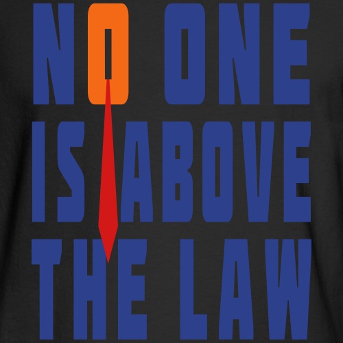 Trump Is Not Above The Law T-shirt - Men's Long Sleeve T-Shirt