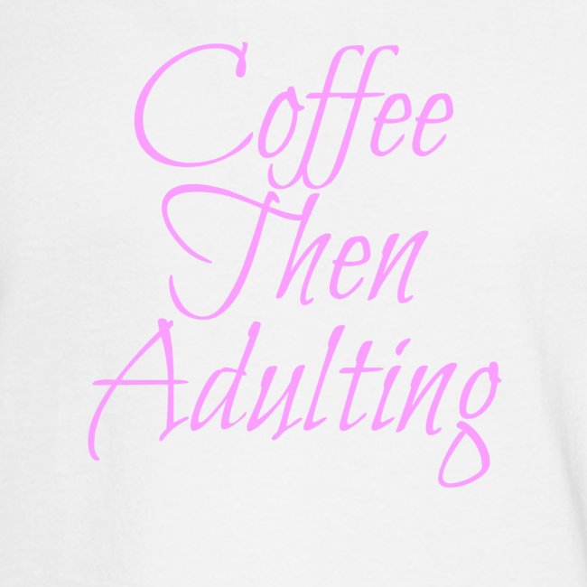 Coffee Then Adulting
