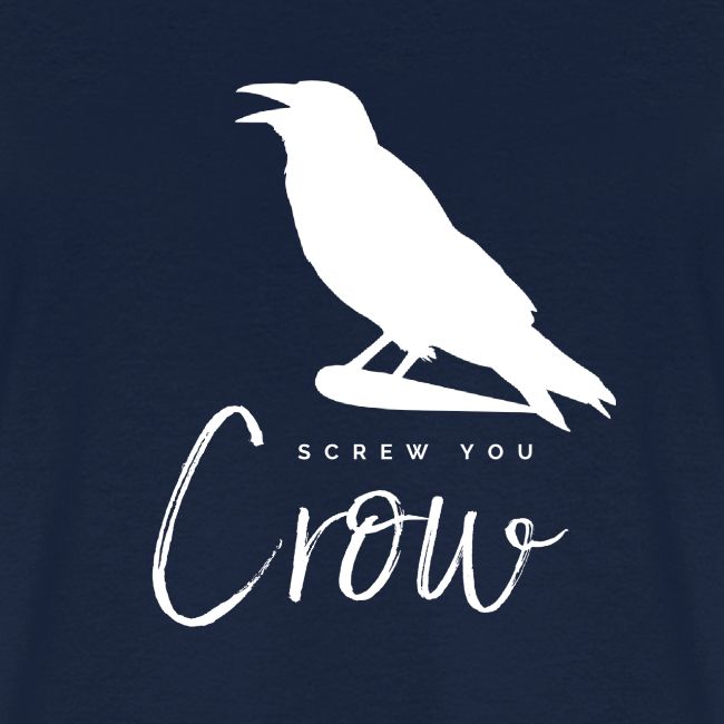 Screw You, Crow!