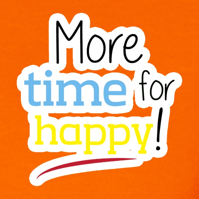 More Time for Happy!